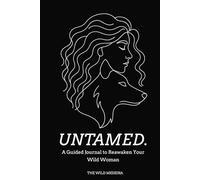 Untamed.: A Guided Journal to Reawaken Your Wild Woman