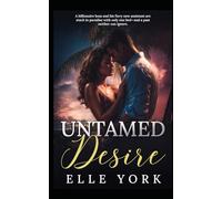 Untamed Desire: Trapped by Secrets, Bound by Desire