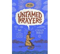 Untamed Prayers : 365 Daily Devotions on Christ in the Book of Psalms by Chad...