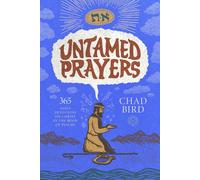Untamed Prayers: 365 Daily Devotions on Christ in the Book of Psalms by Chad Bir