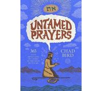 Untamed Prayers, Chad Bird, Hardback