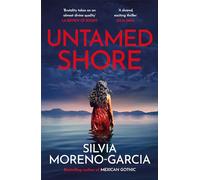 Untamed Shore : by the bestselling author of Mexican Gothic