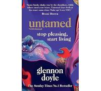 Untamed: Stop Pleasing, Start Living: THE NO.1 SUNDAY TIMES BESTSELLER by...