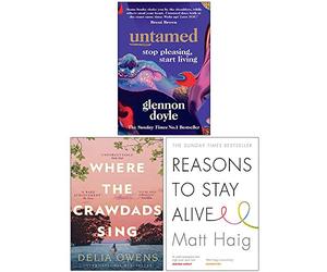 Untamed Stop Pleasing Start Living, Where the Crawdads Sing, Reasons to Stay Alive 3 Books Collection Set