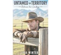 Untamed Territory: Between Two Cowboys: Slow Burn Cowboy Contemporary Romance With a Love Triangle on a Montana Ranch: 1