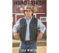 Untamed Territory: Old Enough to Know Better (Book 3): A Clean Age Gap Grumpy Sunshine Ranch Romance
