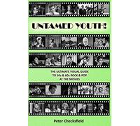UNTAMED YOUTH!: THE ULTIMATE VISUAL GUIDE TO 50s & 60s ROCK & POP AT THE MOVIES (The Rock & Pop on TV guides)