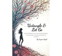 Untangle and Let Go: Daily Prompts to Stop Overthinking, Calm Anxiety & Regain Mental Clarity