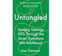 Untangled: Guiding Teenage Girls Through the Seven Transitions into Adulthood