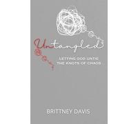 Untangled: Letting God Untie the Knots of Chaos