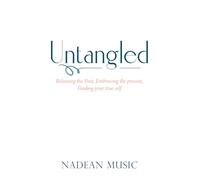 Untangled: Releasing the Past, Embracing the present, Finding your true self
