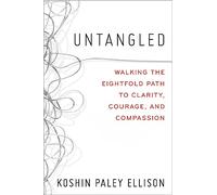 Untangled: Walking the Eightfold Path to Clarity, Courage, and Compassion
