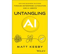 Untangling AI : Driving Business Success Through Enterprise Automation and AI Agents