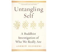Untangling Self: A Buddhist Investigation of Who We Really are