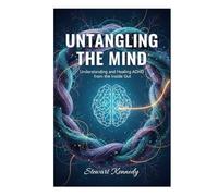 Untangling the Mind: Understanding and Healing ADHD from the Inside Out (Everyday Transformation Series)