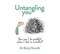 Untangling you: How can I be grateful when I feel so resentful?