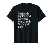 Untap Upkeep Draw Misplay Scoop Cry Card Game T Shirt T-Shirt
