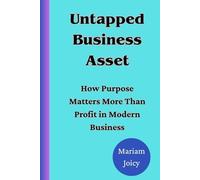 Untapped Business Asset: How Purpose Matters More Than Profit in Modern Business