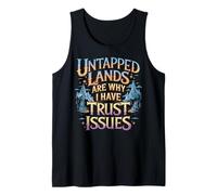 Untapped Lands are Why I Have Trust Issues Trading Card Game Tank Top