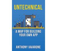 Untechnical: A Map For Your Own App
