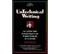 Untechnical Writing: How to Write About Technical Subjects and Products So Anyone Can Understand (Untechnical Press Books for Writers Series)