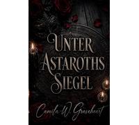 Unter Astaroths Siegel: Paranormal Dark Romance über verbotene Obsession und Gothic Slow Burn Liebe (Dark Romance: Dominante Männer, Gefährliche Obsession und Intensive Psychologische Erotik)