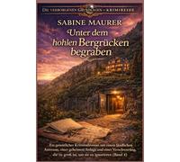 Unter dem hohlen Bergrücken begraben: Ein gemütlicher Kriminalroman mit einem ländlichen Anwesen, einer geheimen Anlage und einer Verschwörung, die zu ... 4) (Die verborgenen Grundlagen - Krimireihe)