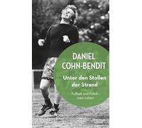 Unter den Stollen der Strand: Fußball und Politik - mein Leben