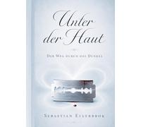 Unter der Haut: Der Weg durch das Dunkel