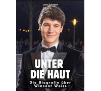 Unter die Haut: Die Biografie über Wincent Weiss. Komplett in Farbe