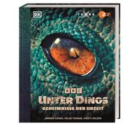 Unter Dinos - Geheimnisse der Urzeit: Das ultimative Dinosaurierbuch zur BBC Studios-Serie, die bei TerraX/ZDF gesendet wird