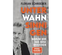 Unter Wahnsinnigen: Warum wir das Böse brauchen