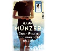 Unter Wasser kann man nicht weinen: Roman