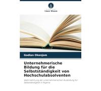 Unternehmerische Bildung für die Selbstständigkeit von Hochschulabsolventen: Wahrnehmung der unternehmerischen Ausbildung für Selbstständigkeit in Nigeria