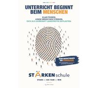 Unterricht beginnt beim Menschen - Stärkenschule by Peter Weisel: Klar führen. Junge Menschen stärken. Sich als Lehrkraft langfristig entlasten.