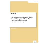 Unterst??tzungsm??glichkeiten des Key Account Management durch das Controlling am Beispiel der Konsumg??terbranche by Marc Knuff (1999-01-01)