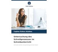 Untersuchung des Schreibprozesses im Schreibunterricht: Schreiben lernen: ein psycholinguistischer Ansatz