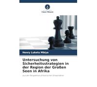 Untersuchung von Sicherheitsstrategien in der Region der Großen Seen in Afrika: aus der Perspektive afrikanischer Einwanderer