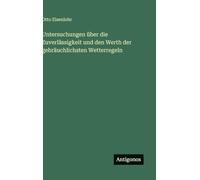 Untersuchungen über die Zuverlässigkeit und den Werth der gebräuchlichsten Wetterregeln