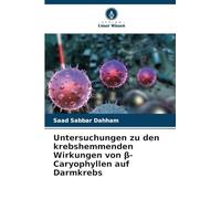 Untersuchungen zu den krebshemmenden Wirkungen von β-Caryophyllen auf Darmkrebs