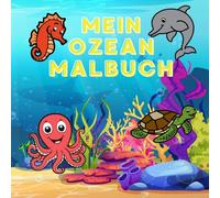 Unterwasser-Abenteuer - 28 Tiere aus dem Meer zum Ausmalen: Tauch ein in die Welt des Meeres - Kreatives Malbuch für Kinder ab 3 Jahren