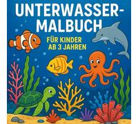 Unterwasser Malbuch Meerestiere: 30 fantasievolle Ausmalbilder für Kinder ab 3 Jahren. Motive von Haien, Seepferdchen, Meeresschildkröten und Meeresbewohner