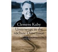Clemens Kuby – Unterwegs in die nächste Dimension: Meine Reise zu Heilern und Schamanen – Paperback