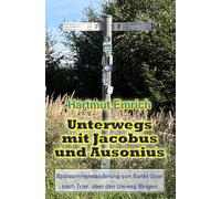 Unterwegs mit Jacobus und Ausonius: Spätsommerwanderung nach Trier, über den Umweg nach Bingen