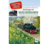 Unterwegs mit Museumsbahnen: in Deutschland, Österreich und der Schweiz