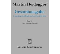 Martin Heidegger, Unterwegs Zur Sprache (1950-1959): 12 (Martin Heidegger Gesamtausgabe)