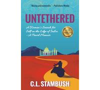 UNTETHERED: A Woman's Search for Self on the Edge of India--A Travel Memoir