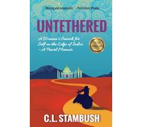 UNTETHERED: A Woman's Search for Self on the Edge of India--A Travel Memoir