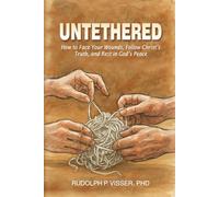 UNTETHERED: How to Face Your Wounds, Follow Christ’s Truth, and Rest in God’s Peace