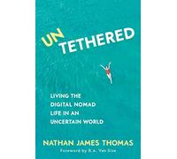 Untethered: Living the digital nomad life in an uncertain world